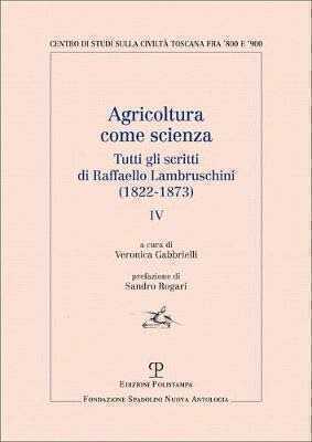 Agricoltura come scienza. Tutti gli scritti di Raffaello Lambruschini (1822-1873). Vol. 4