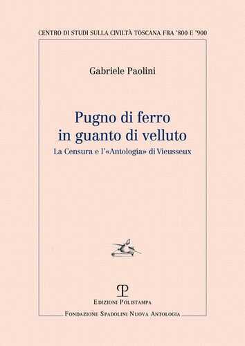 Pugno di ferro in guanto di velluto. La censura e l'«Antologia» di Vieusseux