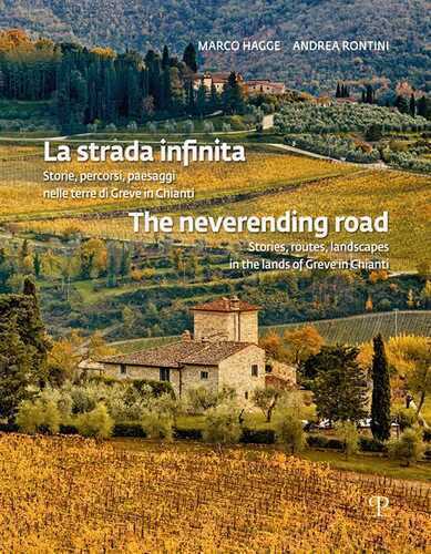 La strada infinita. Storie, percorsi paesaggi nelle terre di greve in chianti-The neverending road. Stories, routes, landscapes in the lands of Greve in Chianti. Ediz. bilingue