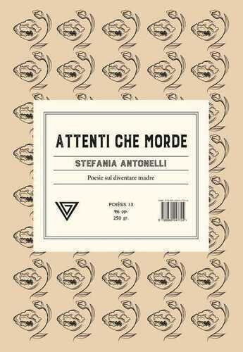 Attenti che morde. Poesie sul diventare madre