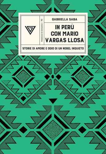 In Perù con Vargas Llosa. Storie di amore e odio di un Nobel inquieto