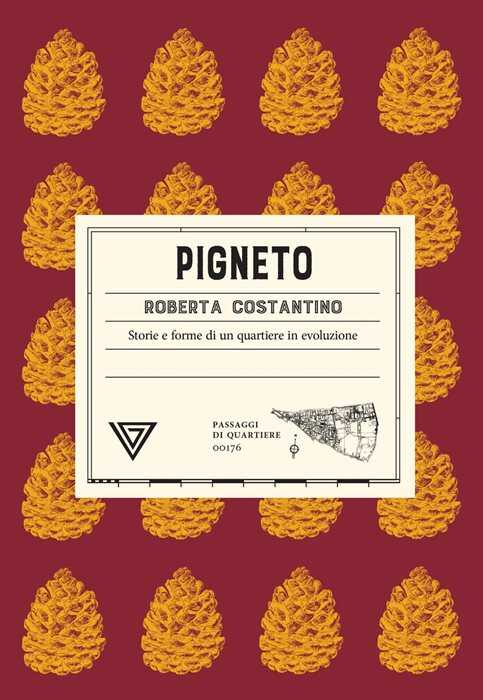 Pigneto. Storie e forme di un quartiere in evoluzione