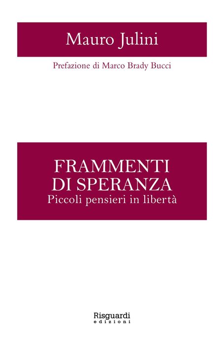 Frammenti di speranza. Piccoli pensieri in libertà