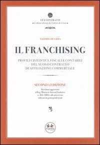 Il franchising. Profili civilistici, fiscali e contabili del nuovo contratto di affiliazione commerciale