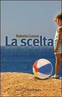 La scelta — Roberta Cuozzo