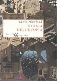 Storia dell'utopia — Lewis Mumford