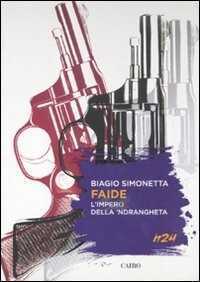 Faide. L'impero della 'ndrangheta — Biagio Simonetta