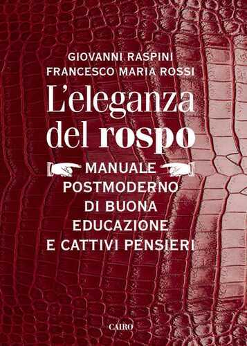 L'eleganza del rospo. Manuale postmoderno di buona educazione e cattivi pensieri