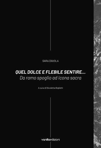 Sara D'Avola. Quel dolce e flebile sentire... Da ramo spoglio ad icona sacra