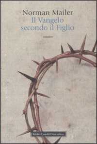 Il vangelo secondo il figlio — Norman Mailer