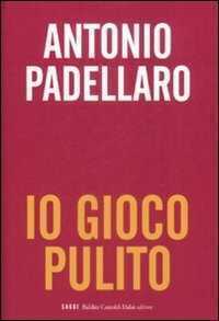 Io gioco pulito — Antonio Padellaro