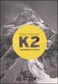 K2. Tradimenti e bugie — Robert Marshall