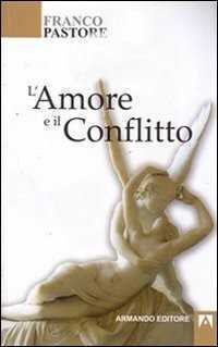 L'amore e il conflitto — Franco Pastore