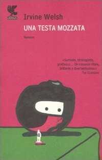 Una testa mozzata — Irvine Welsh