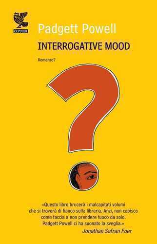 Interrogative mood — Padgett Powell