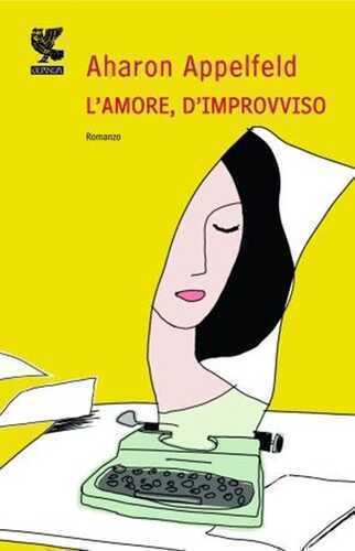 L'amore, d'improvviso — Aharon Appelfeld