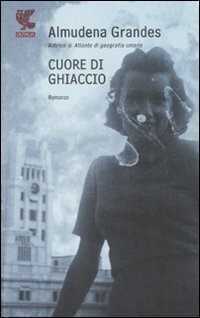 Cuore di ghiaccio — Almudena Grandes