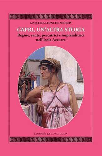 Capri, un'altra storia. Regine, sante, peccatrici e imprenditrici nell'Isola Azzurra