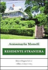 Residente straniera — Annamaria Moneti,