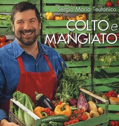 Colto e mangiato — Sergio Maria Teutonico