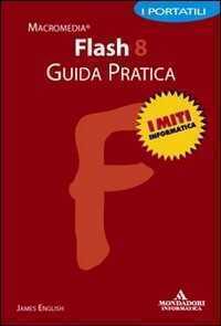 Flash 8. Guida pratica — James English