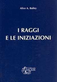 Trattato dei sette raggi. Vol. 5: Raggi e iniziazioni