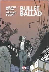 Bullet ballad — Alessio D'Uva