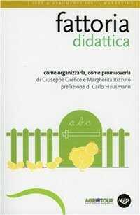 Fattoria didattica. Come organizzarla, come promuoverla