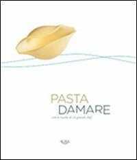 Pasta damare. Con le ricette di 16 grandi chef