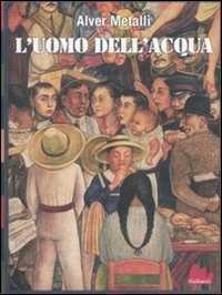 L'uomo dell'acqua — Alver Metalli