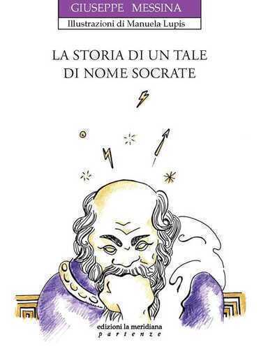 La storia di un tale di nome Socrate. Ediz. illustrata