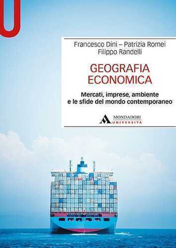 Geografia economica. Mercati, imprese, ambiente e le sfide del mondo contemporaneo