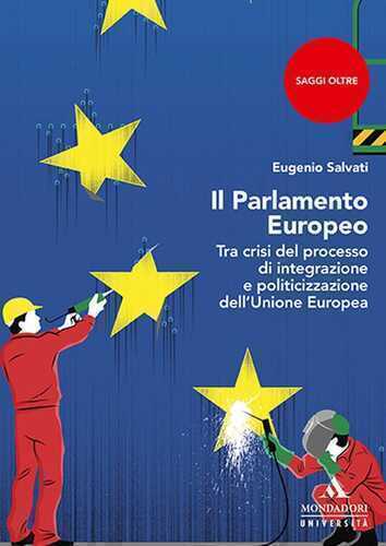 Il parlamento Europeo. Tra crisi del processo di integrazione e politicizzazione dell’Unione Europea