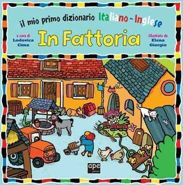 In fattoria. Il mio primo dizionario italiano-inglese. Ediz. bilingue