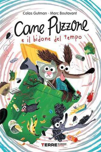 Cane Puzzone e il bidone del tempo. Ediz. a colori