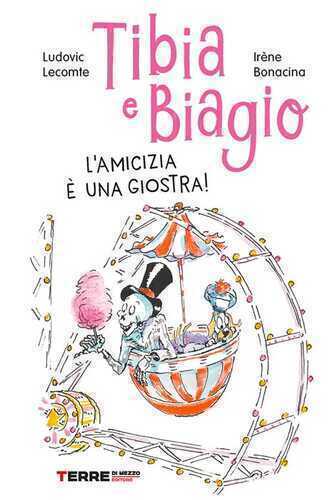 Tibia e Biagio. L'amicizia è una giostra! Ediz. a colori
