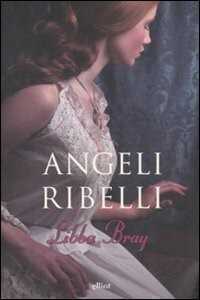 Angeli ribelli — Libba Bray
