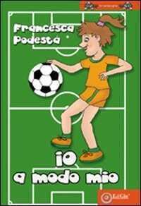 Io a modo mio — Francesca Podestà