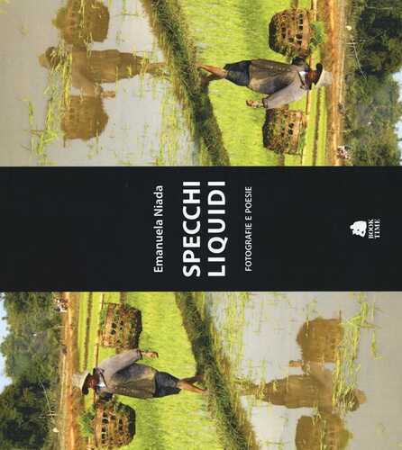 Specchi liquidi. Fotografie e poesie. Ediz. illustrata