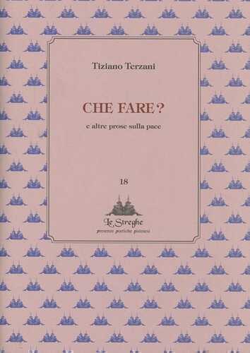 Che fare? E altre prose sulla pace — Tiziano Terzani