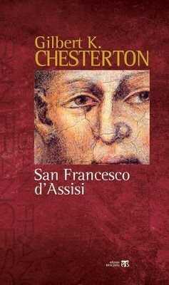 San Francesco d'Assisi. Raccontato alle donne e agli uomini di poca fede che lo hanno in simpatia