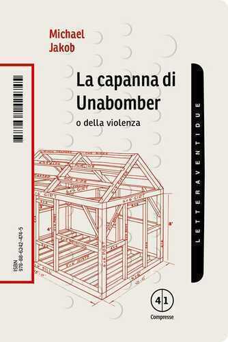 La capanna di Unabomber. O della violenza