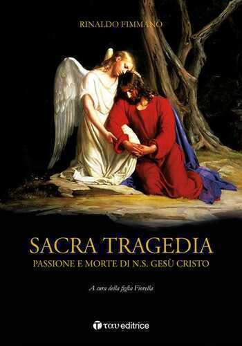 Sacra tragedia. Passione e morte di N.S. Gesù Cristo