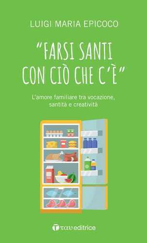 «Farsi santi con ciò che c'è». L'amore familiare tra vocazione, santità e creatività