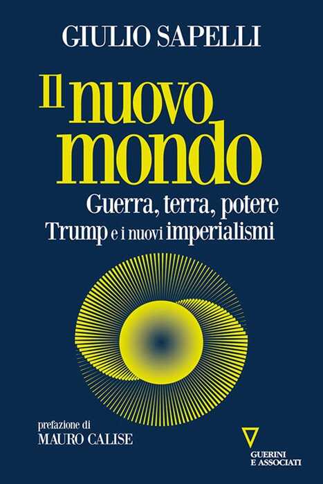 Il nuovo mondo. Guerra, terra, potere. Trump e i nuovi imperialismi