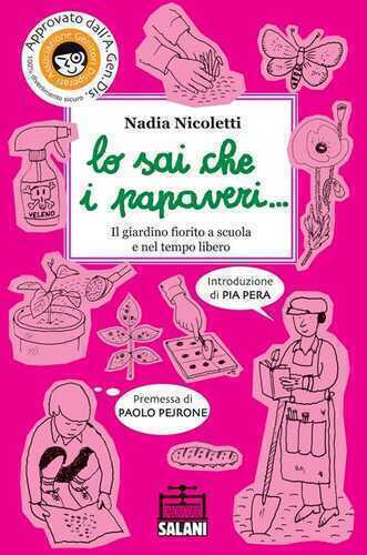 Lo sai che i papaveri... Il giardino fiorito a scuola e nel tempo libero. Ediz. illustrata