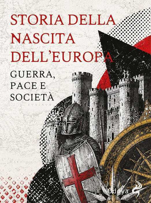 Storia della nascita dell'Europa. Guerra, pace e società