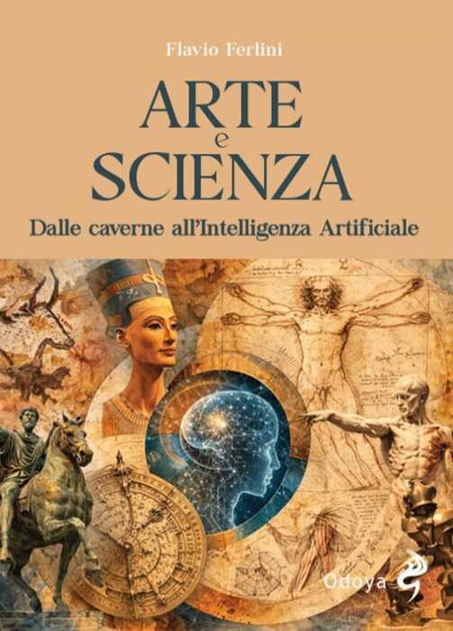Arte e scienza. Dalle caverne all’Intelligenza Artificiale. Ediz. illustrata