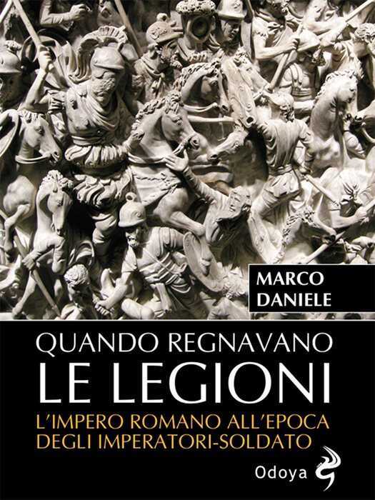 Quando regnavano le legioni. L'impero romano all'epoca degli imperatori-soldato