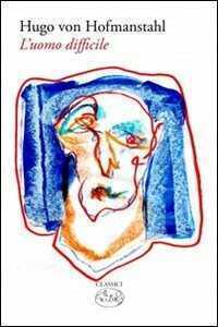 L'uomo difficile — Hugo Von Hofmannsthal